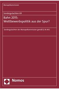 Sondergutachten 69: Bahn 2015: Wettbewerbspolitik Aus Der Spur?