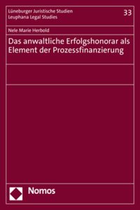 Das Anwaltliche Erfolgshonorar ALS Element Der Prozessfinanzierung