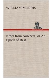 News from Nowhere, or an Epoch of Rest
