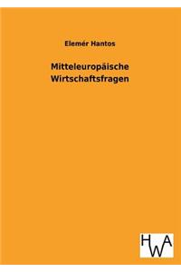 Mitteleuropaische Wirtschaftsfragen