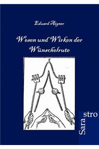 Wesen und Wirken der Wünschelrute
