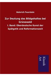 Zur Deutung Des Bildgehaltes Bei Grunewald