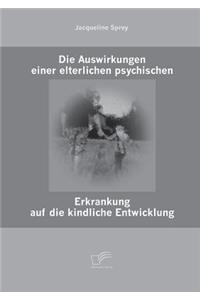 Auswirkungen einer elterlichen psychischen Erkrankung auf die kindliche Entwicklung