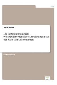 Verteidigung gegen wettbewerbsrechtliche Abmahnungen aus der Sicht von Unternehmen