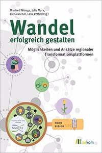 Wandel erfolgreich gestalten: Moglichkeiten und Ansatze regionaler Transformationsplattformen