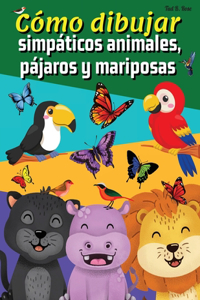 Cómo dibujar simpáticos animales, pájaros y mariposas