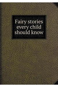 Fairy Stories Every Child Should Know