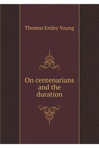 On Centenarians and the Duration