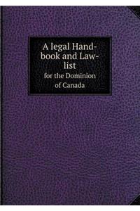A Legal Hand-Book and Law-List for the Dominion of Canada
