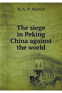 The siege in Peking China against the world