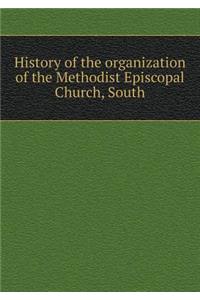 History of the Organization of the Methodist Episcopal Church, South