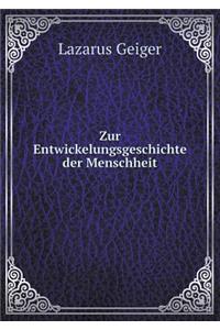 Zur Entwickelungsgeschichte Der Menschheit