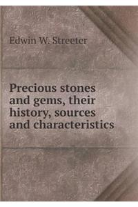 Precious Stones and Gems, Their History, Sources and Characteristics