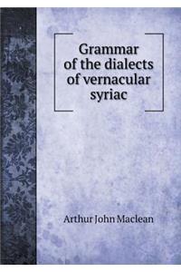 Grammar of the dialects of vernacular syriac