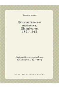Diplomatic correspondence. Spitsbergen. 1871-1912