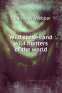 Wild scenes and wild hunters of the world