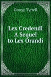 Lex Credendi  A Sequel to Lex Orandi