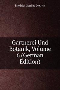 Gartnerei Und Botanik, Volume 6 (German Edition)