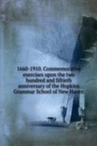 1660-1910. Commemorative exercises upon the two hundred and fiftieth anniversary of the Hopkins Grammar School of New Haven