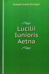 Lucilii Iunioris Aetna