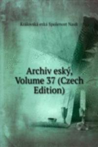 Archiv esky, Volume 37 (Czech Edition)
