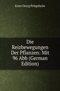 Die Reizbewegungen Der Pflanzen: Mit 96 Abb (German Edition)