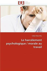 Le Harcèlement Psychologique / Morale Au Travail