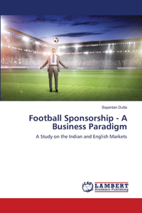 Football Sponsorship - A Business Paradigm
