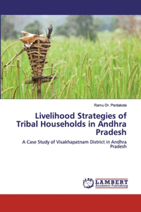 Livelihood Strategies of Tribal Households in Andhra Pradesh