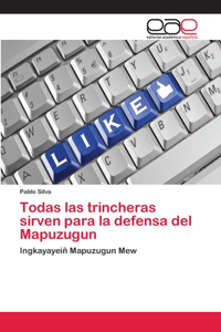 Todas las trincheras sirven para la defensa del Mapuzugun