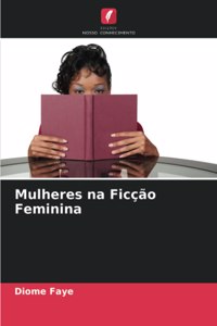 Mulheres na Ficção Feminina