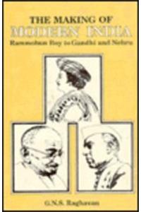 The Making of Modern India: Rammohun Roy to Gandhi & Nehru