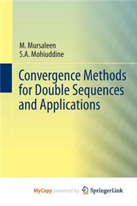 Convergence Methods for Double Sequences and Applications