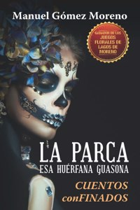 La Parca, esa huérfana guasona