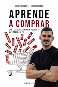 Aprende a comprar: Las claves para elegir productos mas saludables