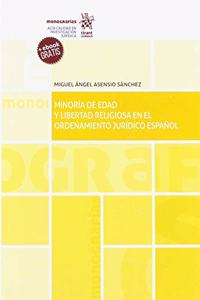 Minoria de edad y libertad religiosa en el ordenamiento juridico espanol (Monografias) (Spanish Edition)