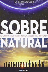 SOBRENATURAL: Fenomenos racionales e inexplicables de nuestro mundo
