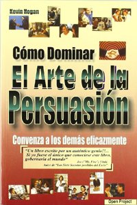 CAâ€œMO DOMINAR EL ARTE DE LA PERSUASIAâ€œN CONVENZA A LOS DEMAS EFICAZMENTE