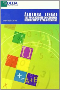 Algebra lineal: sus aplicaciones en economia, ingenierias y otras ciencias (Spanish Edition)