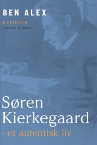 Søren Kierkegaard - et autentisk liv