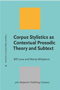 Corpus Stylistics as Contextual Prosodic Theory and Subtext