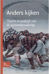 Anders Kijken: Een Breder Zicht Op Menselijk Gedrag. Theorie En Praktijk Van de Systeembenadering