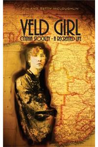 Veld Girl - Cynthia Stockley: A Recreated Life