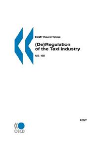ECMT Round Tables No. 133 (De)Regulation of the Taxi Industry