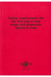 Safety Requirements for the First Use of New Drugs and Diagnostic Agents in Man