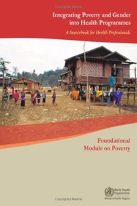 Integrating Poverty and Gender into Health Programmes: A Sourcebook for Health Professionals