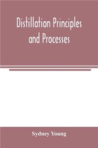 Distillation principles and processes