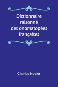 Dictionnaire raisonné des onomatopées françaises