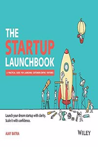 The Startup Launchbook: A Practical Guide for Launching Customer - Centric Ventures