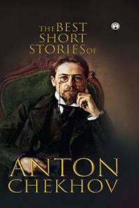 The Best Short Stories of Anton Chekhov